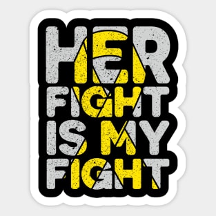 Her Fight is My Fight Bone Cancer Sarcoma Awareness Sticker